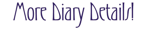 More Diary Details!